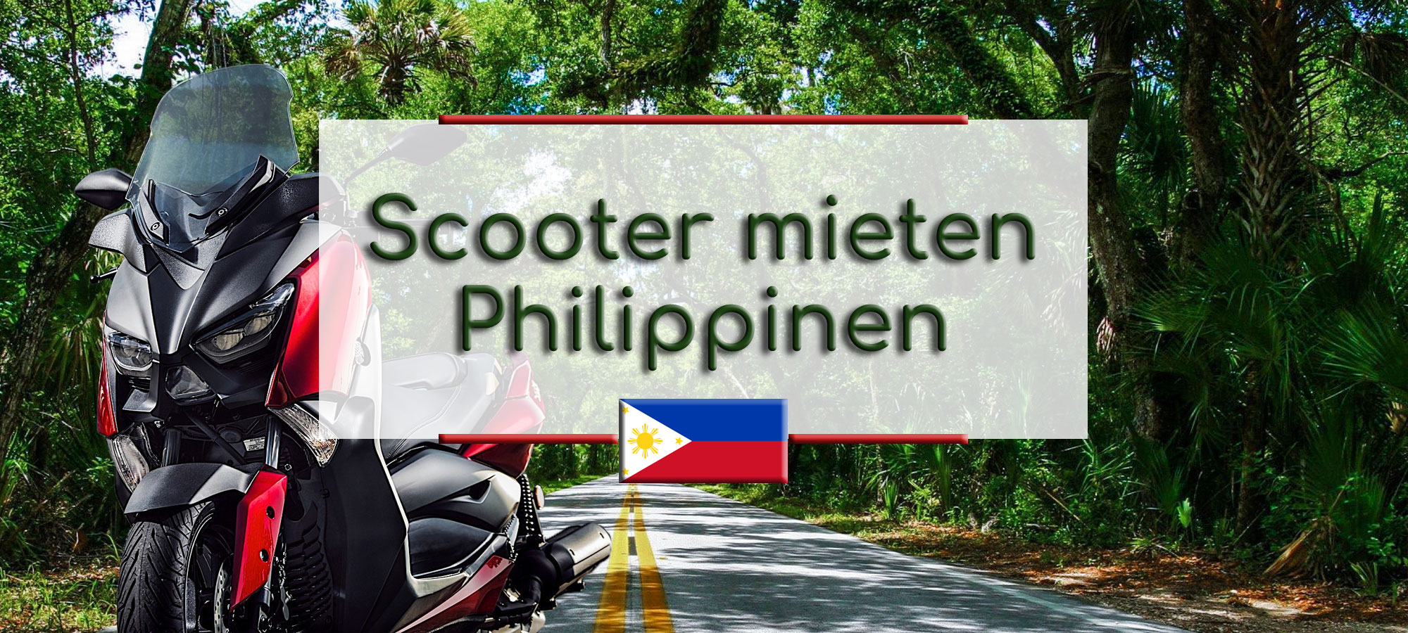 Ein roter Scooter ist im Vordergrund. Im Hintergrund ist eine Strasse durch den Dschungel. Im Textfeld steht geschrieben: Scooter mieten Philippinen.